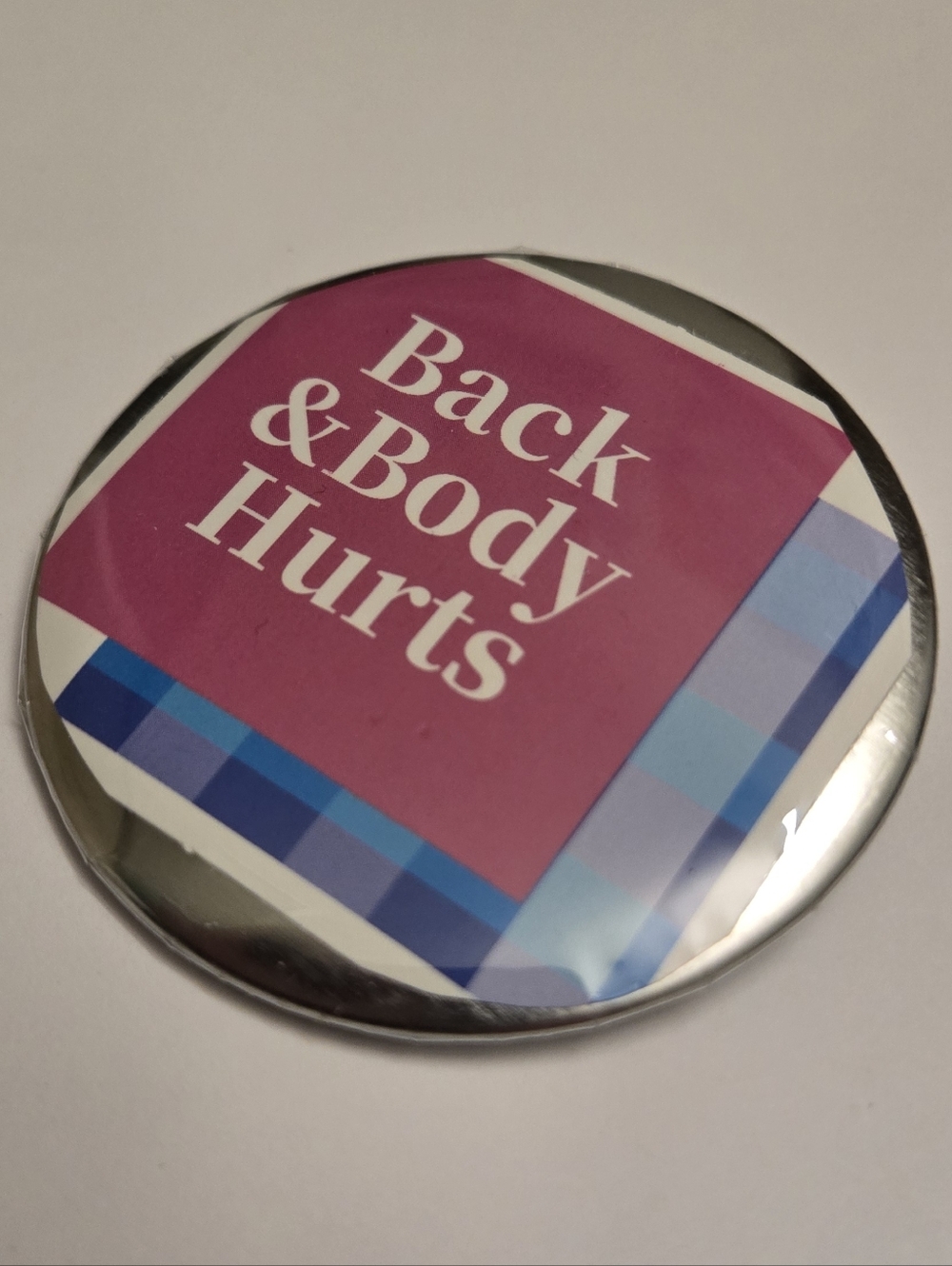 2/$10 Back & Body Hurts Handmade 2.25” Pinback Button - Picture 2 of 5
